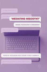 Cover image for Mediating Misogyny: Gender, Technology, and Harassment