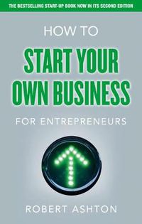 Cover image for How to Start Your Own Business for Entrepreneurs: How to Start Your Own Business for Entrepreneurs