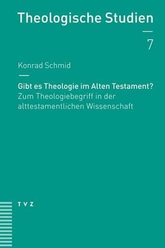 Cover image for Gibt Es Theologie Im Alten Testament?: Zum Theologiebegriff in Der Alttestamentlichen Wissenschaft