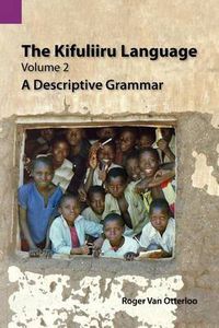 Cover image for The Kifuliiru Language, Volume 2: A Descriptive Grammar