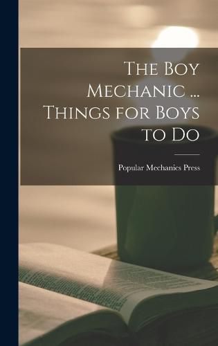 Cover image for The Boy Mechanic ... Things for Boys to Do