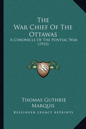 The War Chief of the Ottawas the War Chief of the Ottawas: A Chronicle of the Pontiac War (1915) a Chronicle of the Pontiac War (1915)