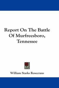 Cover image for Report on the Battle of Murfreesboro, Tennessee