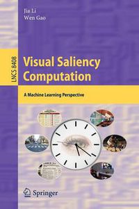 Cover image for Visual Saliency Computation: A Machine Learning Perspective