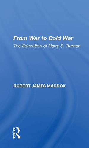 From War to Cold War: The Education of Harry S. Truman