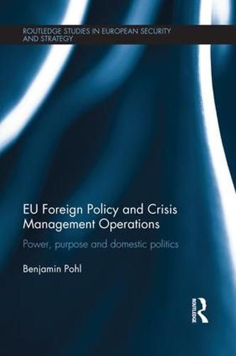 Cover image for EU Foreign Policy and Crisis Management Operations: Power, purpose and domestic politics