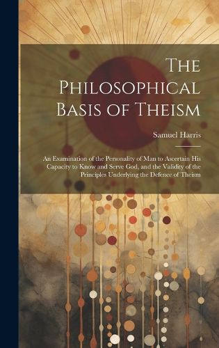 Cover image for The Philosophical Basis of Theism