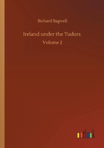 Cover image for Ireland under the Tudors: Volume 2