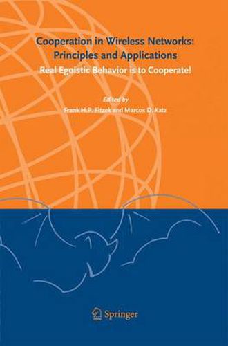 Cooperation in Wireless Networks: Principles and Applications: Real Egoistic Behavior is to Cooperate!