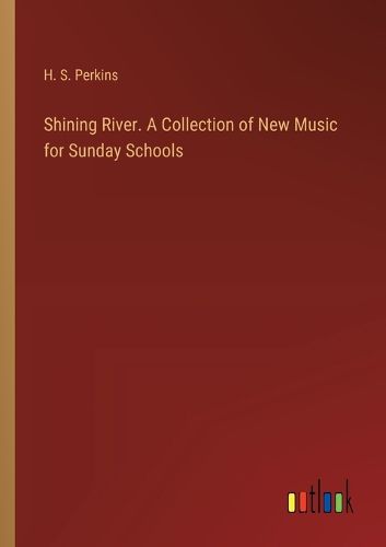 Cover image for Shining River. A Collection of New Music for Sunday Schools