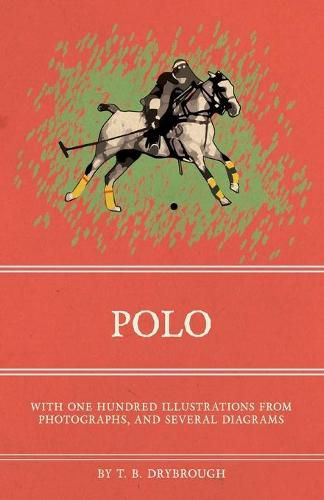 Cover image for Polo - With One Hundred Illustrations from Photographs, and Several Diagrams