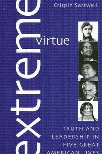 Cover image for Extreme Virtue: Truth and Leadership in Five Great American Lives