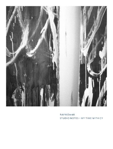 Cover image for Cy Twombly - Rob McDonald. Studio Notes: My Time with Cy