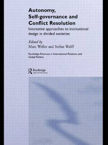 Cover image for Autonomy, Self Governance and Conflict Resolution: Innovative approaches to Institutional Design in Divided Societies