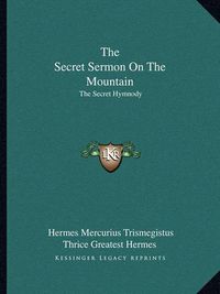 Cover image for The Secret Sermon on the Mountain: The Secret Hymnody