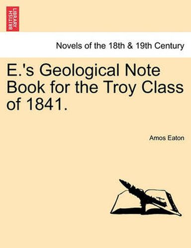 Cover image for E.'s Geological Note Book for the Troy Class of 1841.