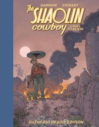 Cover image for Shaolin Cowboy: Cruel to Be Kin--Silent but Deadly Edition