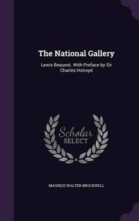 Cover image for The National Gallery: Lewis Bequest. with Preface by Sir Charles Holroyd