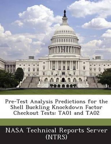 Cover image for Pre-Test Analysis Predictions for the Shell Buckling Knockdown Factor Checkout Tests