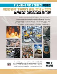 Cover image for Planning and Control Using Microsoft Project 2013, 2016 or 2019 & PMBOK Guide Sixth Edition