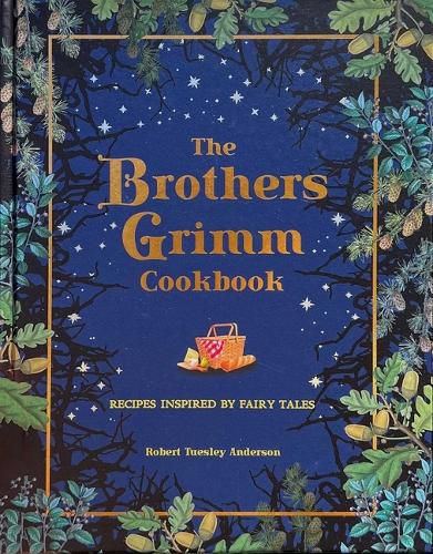 The Brothers Grimm Cookbook: Recipes Inspired by Fairy Tales