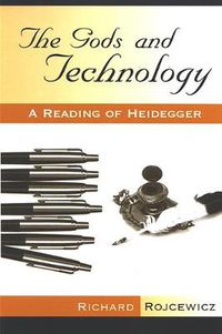 Cover image for The Gods and Technology: A Reading of Heidegger