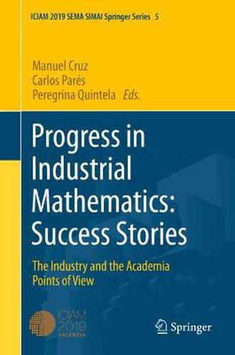 Progress in Industrial Mathematics: Success Stories: The Industry and the Academia Points of View