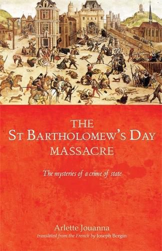 Cover image for The Saint Bartholomew's Day Massacre: The Mysteries of a Crime of State