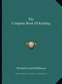 Cover image for The Complete Book of Knitting