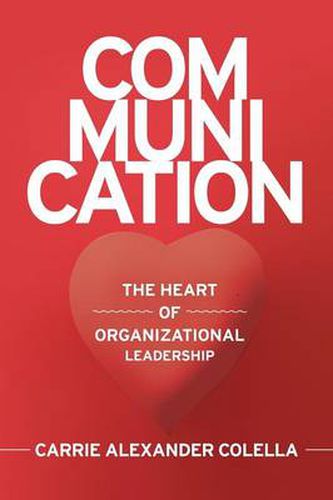 Cover image for Communication: The Heart of Organizational Leadership