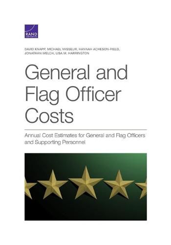 Cover image for General and Flag Officer Costs: Annual Cost Estimates for General and Flag Officers and Supporting Personnel