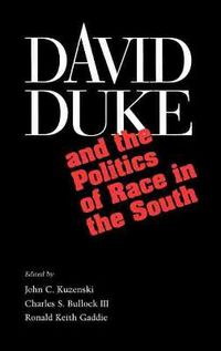 Cover image for David Duke and The Rebirth of Race In Southern Politics
