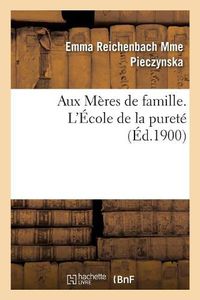 Cover image for Aux Meres de Famille. l'Ecole de la Purete