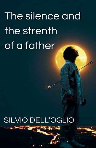 Cover image for The silence and the strenth of a father