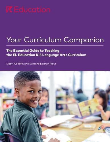 Cover image for Your Curriculum Companion: The Essential Guide to Teaching the EL Education K-5 Language Arts Curriculum