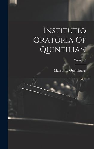 Cover image for Institutio Oratoria Of Quintilian; Volume 3