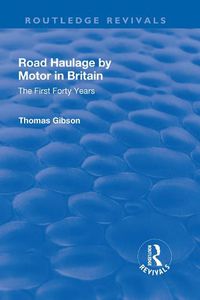 Cover image for Road Haulage by Motor in Britain: The First Forty Years