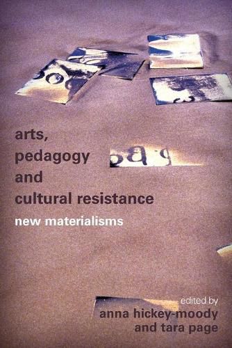 Cover image for Arts, Pedagogy and Cultural Resistance: New Materialisms