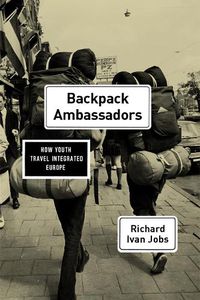 Cover image for Backpack Ambassadors: How Youth Travel Integrated Europe