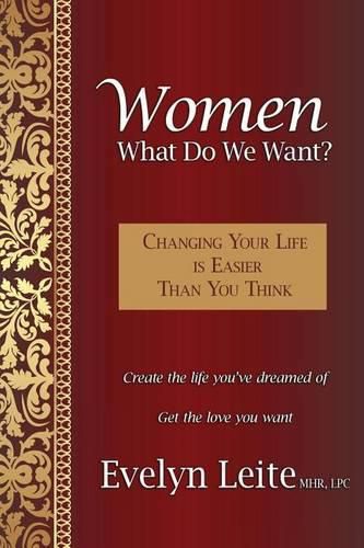 Cover image for Women: What Do We Want? Changing Your Life Is Easier Than You Think