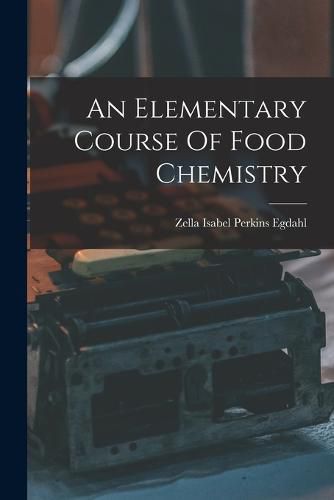 Cover image for An Elementary Course Of Food Chemistry