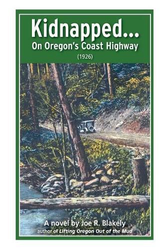 Cover image for Kidnapped, On Oregon's Coast Highway (1926)