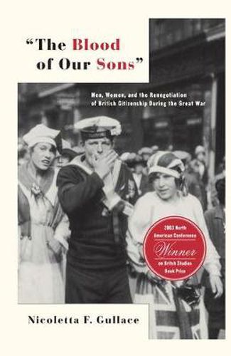 Cover image for The Blood of Our Sons: Men, Women and the Renegotiation of British Citizenship During the Great War