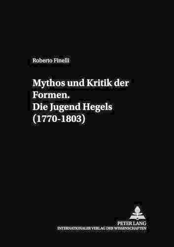 Cover image for Mythos Und Kritik Der Formen.- Die Jugend Hegels (1770-1803)