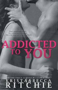 Cover image for Addicted to You: Addicted, Book 1