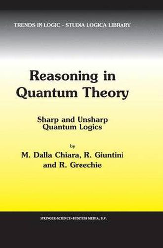 Cover image for Reasoning in Quantum Theory: Sharp and Unsharp Quantum Logics
