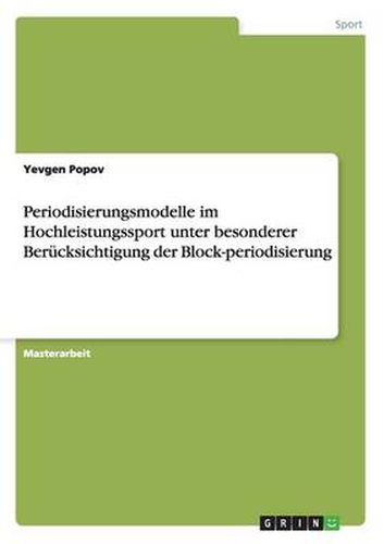 Cover image for Periodisierungsmodelle im Hochleistungssport unter besonderer Berucksichtigung der Block-periodisierung