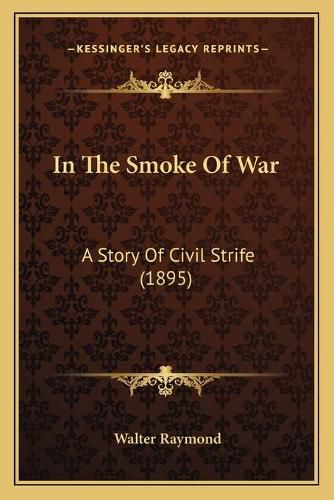 In the Smoke of War: A Story of Civil Strife (1895)