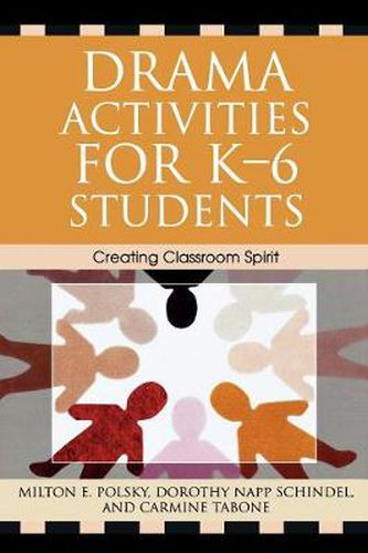 Cover image for Drama Activities for K-6 Students: Creating Classroom Spirit