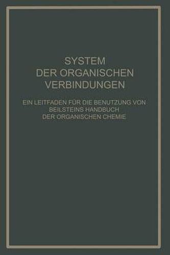 Cover image for System Der Organischen Verbindungen: Ein Leitfaden Fur Die Benutzung Von Beilsteins Handbuch Der Organischen Chemie